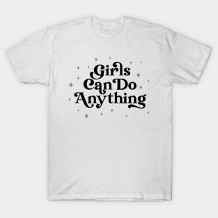 Girls Can Do Anything | Girl Power Quote T-Shirt